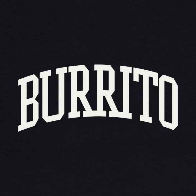 Burrito Text College University Type Burrito Quote by PodDesignShop